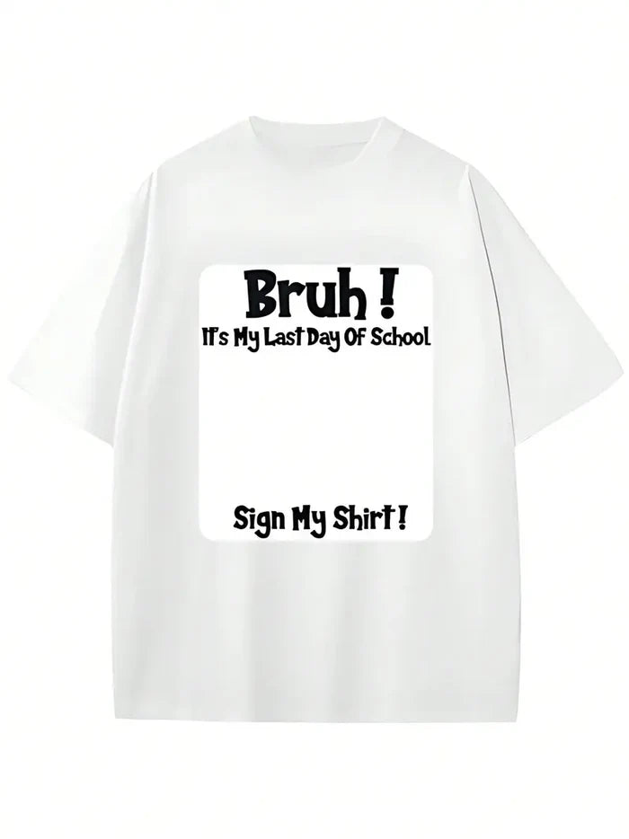 "Bruh" Last Day Of School Signature T-Shirt