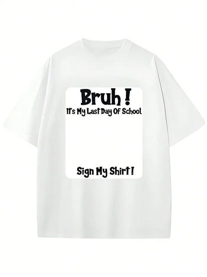 "Bruh" Last Day Of School Signature T-Shirt