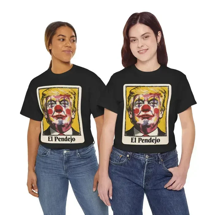 El Pendejo Political Protest T-Shirt