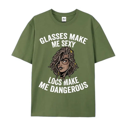 "Glasses Make Me Sexy, Locs Make Me Dangerous" T-Shirt – Bold Statement Graphic Tee