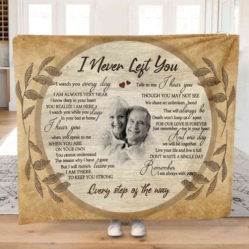 I Never Left You Memorial Blankets For Loss Of Father, Personalized Blanket With Pictures, Father's Day Gift Ideas