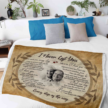 I Never Left You Memorial Blankets For Loss Of Father, Personalized Blanket With Pictures, Father's Day Gift Ideas