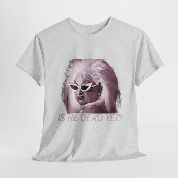 "Is He Dead Yet?" Minimalist T-Shirt - Teezioo