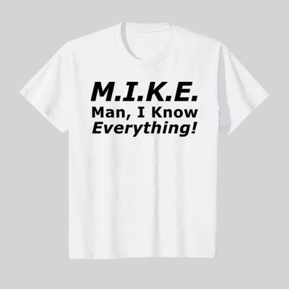 "Mike Knows Everything" Funny Personal Name T-Shirt – Witty Sarcastic Mike Statement Top, Custom Humor Graphic Tee for Men
