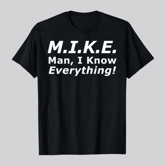 "Mike Knows Everything" Funny Personal Name T-Shirt – Witty Sarcastic Mike Statement Top, Custom Humor Graphic Tee for Men