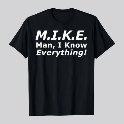 "Mike Knows Everything" Funny Personal Name T-Shirt – Witty Sarcastic Mike Statement Top, Custom Humor Graphic Tee for Men