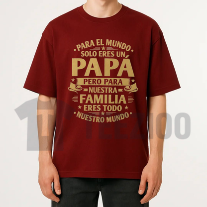 "Para El Mundo Solo Eres Un Papa" T-Shirt