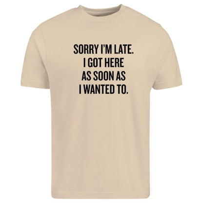 Sarcastic "Sorry I’m Late" Quote Shirt
