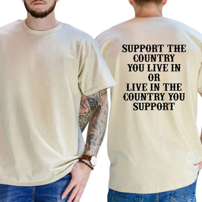 "Support The Country You Live In" Patriotic T-Shirt – Bold National Loyalty Graphic Tee, Premium 100% Cotton Pro-Country Top, Made in USA - Teezioo