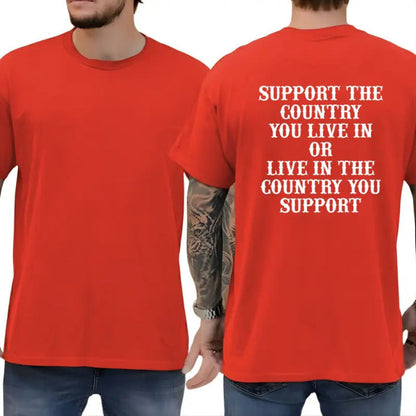 "Support The Country You Live In" Patriotic T-Shirt – Bold National Loyalty Graphic Tee, Premium 100% Cotton Pro-Country Top, Made in USA