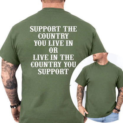 "Support The Country You Live In" Patriotic T-Shirt – Bold National Loyalty Graphic Tee, Premium 100% Cotton Pro-Country Top, Made in USA