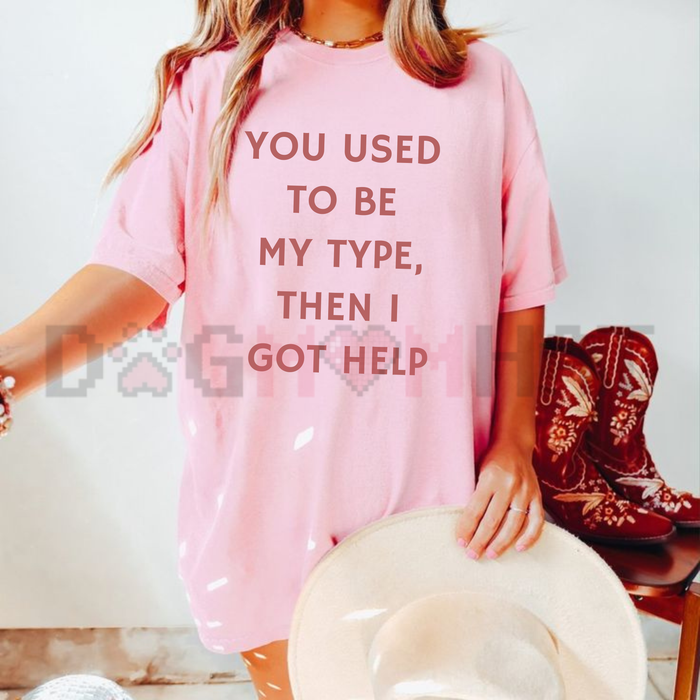 "You Used To Be My Type" Funny Quote Shirt