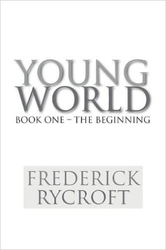 Young World: Book One - The Beginning  Frederick Rycroft